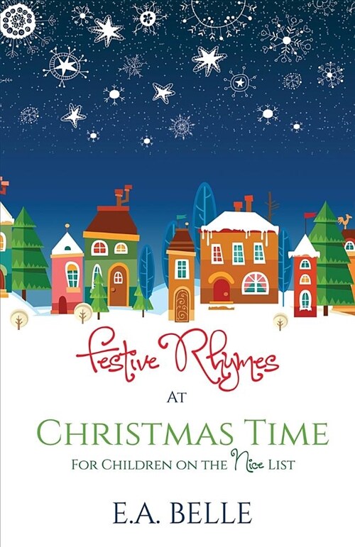 Festive Rhymes at Christmas Time: For Children on the Nice List (Paperback)