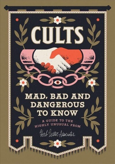 Cults! Mad, Bad and Dangerous to Know : An Illustrated Guide (Other cartographic)