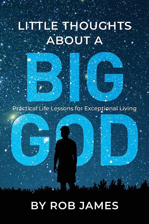 Little Thoughts about a Big God: Practical Life Lessons for Exceptional Living (Paperback)