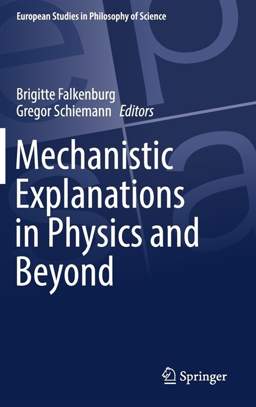 Mechanistic Explanations in Physics and Beyond (Hardcover, 2019)