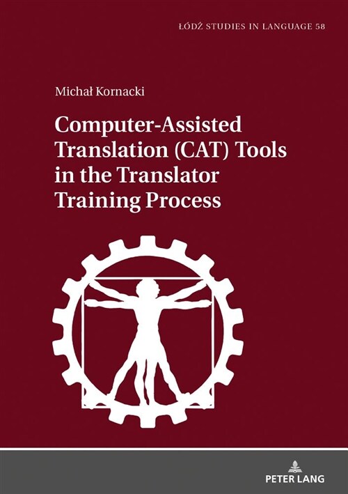 Computer-Assisted Translation (Cat) Tools in the Translator Training Process (Hardcover)
