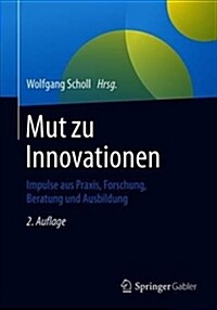Mut Zu Innovationen: Impulse Aus Praxis, Forschung, Beratung Und Ausbildung (Paperback, 2, 2., Uberarb. U.)