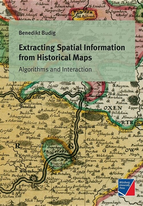 Extracting Spatial Information from Historical Maps (Paperback)