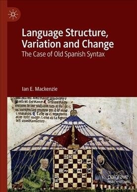 Language Structure, Variation and Change: The Case of Old Spanish Syntax (Hardcover, 2019)