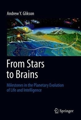 From Stars to Brains: Milestones in the Planetary Evolution of Life and Intelligence (Hardcover, 2019)
