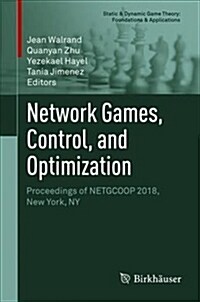 Network Games, Control, and Optimization: Proceedings of Netgcoop 2018, New York, NY (Hardcover, 2019)