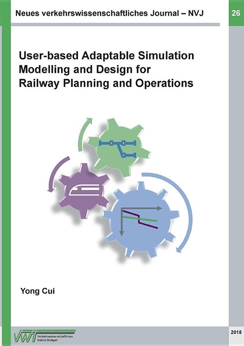 Neues verkehrswissenschaftliches Journal - Ausgabe 26: User-based Adaptable High Performance Simulation Modelling and Design for Railway Planning and (Paperback)