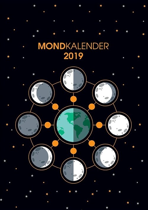 Der Monkalender 2019 - Terminplaner und Terminkalender mit Mondphasen: Planen, Notieren und Organisieren in den Mondphasen (Paperback)