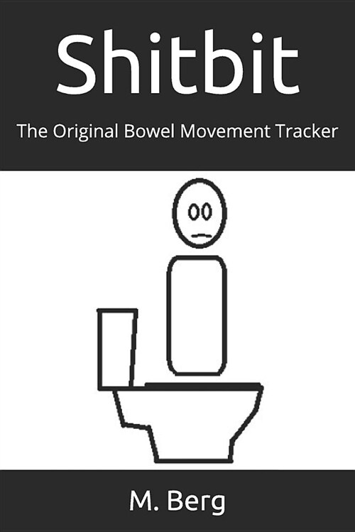 Shitbit: The Original Bowel Movement Tracker (Paperback)