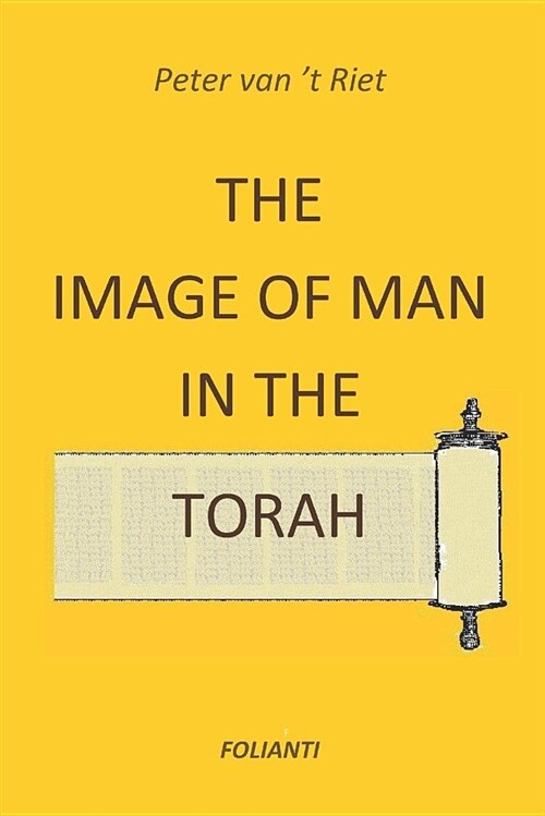 The Image of Man in the Torah: Contribution to the Debate on Norms and Principles in Modern Society (Paperback)