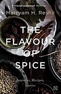 The Flavour of Spice: Journeys, Recipes, Stories (Hardcover)