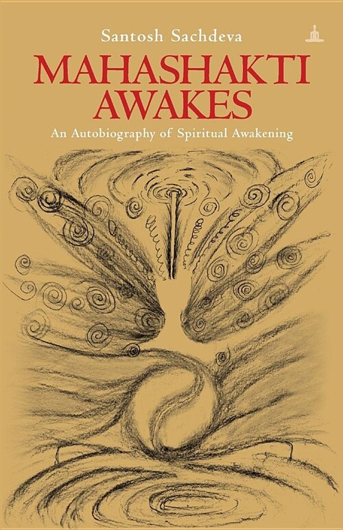 Mahashakti Awakes: An Autobiography of Spiritual Awakening (Paperback)