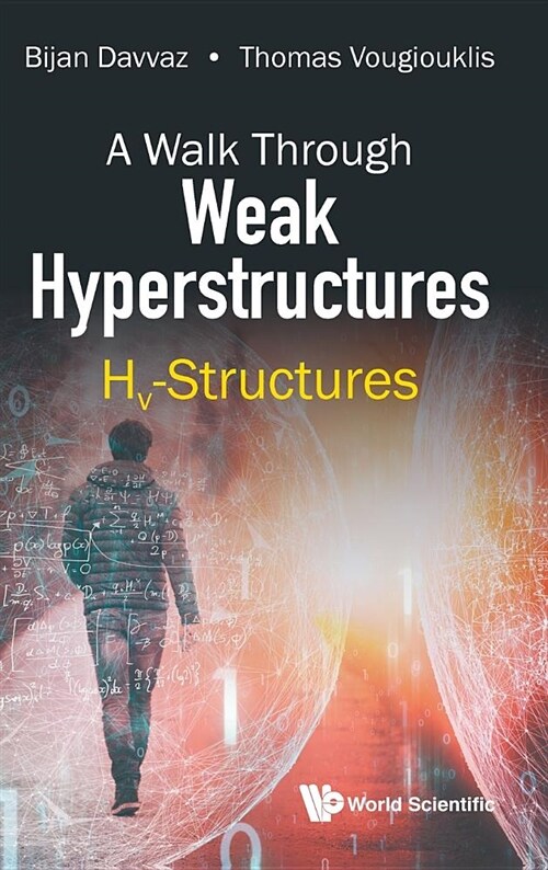 Walk Through Weak Hyperstructures, A: Hv-Structures (Hardcover)