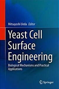 Yeast Cell Surface Engineering: Biological Mechanisms and Practical Applications (Hardcover, 2019)