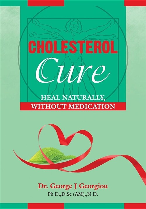 Cholesterol Cure: : Heal Naturally, Without Medication (Paperback)