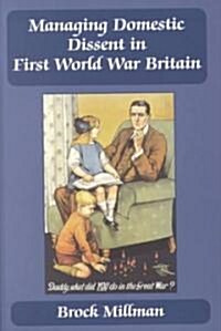 Managing Domestic Dissent in First World War Britain (Paperback)