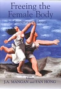 Freeing the Female Body : Inspirational Icons (Paperback)