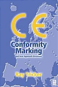 CE Conformity Marking : and New Approach Directives (Paperback)