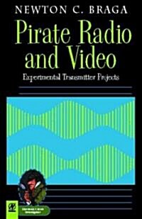 Pirate Radio and Video : Experimental Transmitter Projects (Paperback)