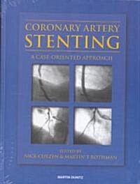 Coronary Artery Stenting : a Case-oriented Approach (Hardcover)