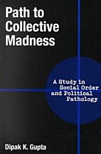 Path to Collective Madness: A Study in Social Order and Political Pathology (Paperback)