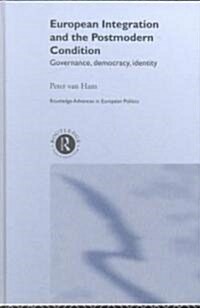 European Integration and the Postmodern Condition : Governance, Democracy, Identity (Hardcover)