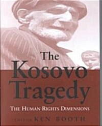The Kosovo Tragedy : The Human Rights Dimensions (Hardcover)