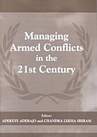 Managing Armed Conflicts in the 21st Century (Hardcover)