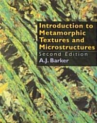 Introduction to Metamorphic Textures and Microstructures (Paperback, 2nd)