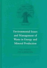 Environmental Issues and Waste Management in Energy and Mineral Production: Proceedings of the Sixth International Symposium, Calgary, Alberta, Canada (Hardcover)