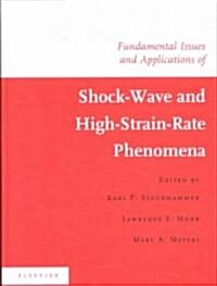 Fundamental Issues and Applications of Shock-Wave and High-Strain-Rate Phenomena (Hardcover)