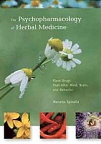 The Psychopharmacology of Herbal Medicine: Plant Drugs That Alter Mind, Brain, and Behavior (Paperback)