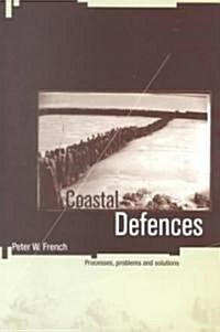 Coastal Defences : Processes, Problems and Solutions (Paperback)