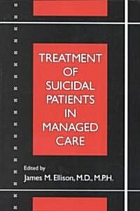 Treatment of Suicidal Patients in Managed Care (Paperback)