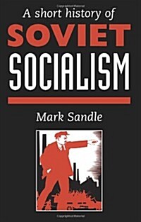 A Short History of Soviet Socialism (Paperback)