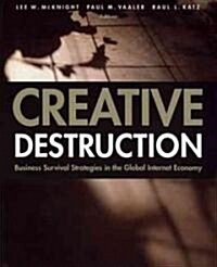 Creative Destruction: Business Survival Strategies in the Global Internet Economy (Hardcover)