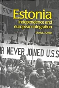 Estonia : Independence and European Integration (Hardcover)