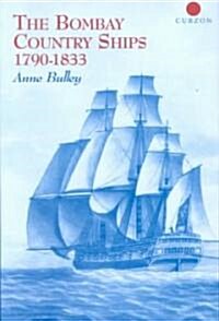 The Bombay Country Ships 1790-1833 (Hardcover)