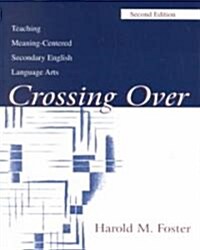 Crossing Over: Teaching Meaning-Centered Secondary English Language Arts (Paperback, 2)