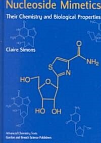 Nucleoside Mimetics : Their Chemistry and Biological Properties (Hardcover)