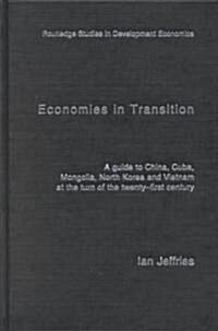 Economies in Transition : A Guide to China, Cuba, Mongolia, North Korea and Vietnam at the Turn of the 21st Century (Hardcover)