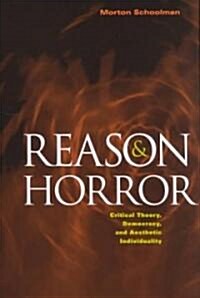 Reason and Horror : Critical Theory, Democracy and Aesthetic Individuality (Paperback)