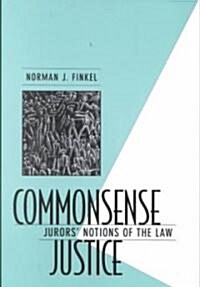 Commonsense Justice: Jurors Notions of the Law (Paperback, Revised)
