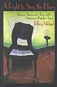 A Right to Sing the Blues: African Americans, Jews, and American Popular Song (Paperback)