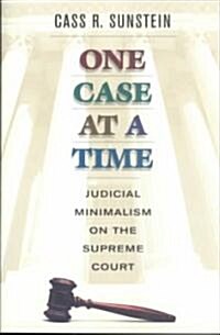 One Case at a Time: Judicial Minimalism on the Supreme Court (Paperback, Revised)