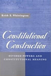 Constitutional Construction: Divided Powers and Constitutional Meaning (Paperback, Revised)