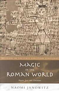 Magic in the Roman World : Pagans, Jews and Christians (Paperback)