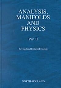 Analysis, Manifolds and Physics, Part II - Revised and Enlarged Edition (Hardcover, REV AND ENL)