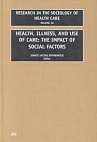 Health, Illness and Use of Care: The Impact of Social Factors (Hardcover)