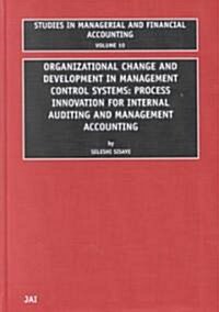 Organizational Change and Development in Management Control Systems: Process Innovation for Internal Auditing and Management Accounting (Hardcover)